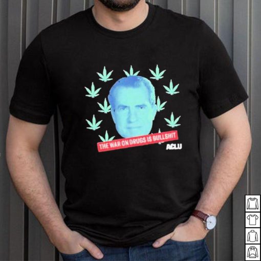 The War On Drugs Is Bullshit Shirt