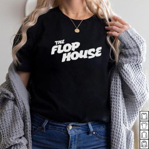 The flop house shirt