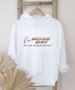 Thegood being gay is so explosive shirt