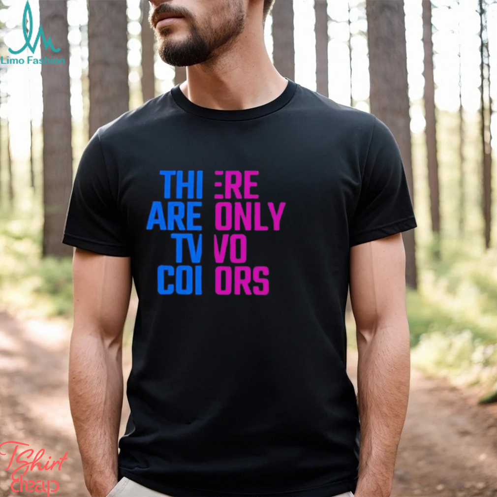 There Are Only Two Colors Shirt There Are Only Two Colors Shirt