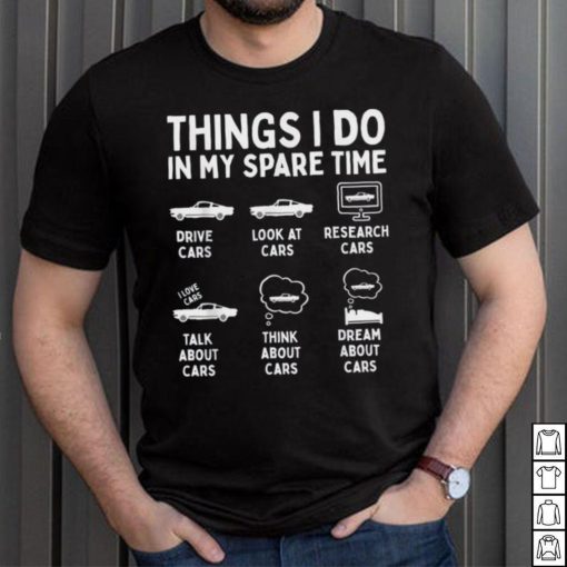 Things I Do In My Spare Time Car Enthusiast Funny Car Guy Short Sleeve T shirt