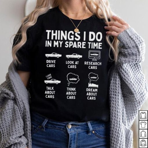 Things I Do In My Spare Time Car Enthusiast Funny Car Guy Short Sleeve T shirt