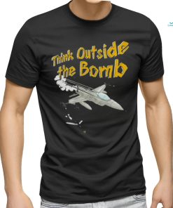 Think outside the bomb shirt