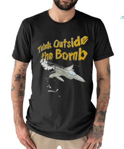 Think outside the bomb shirt