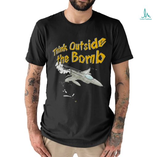 Think outside the bomb shirt