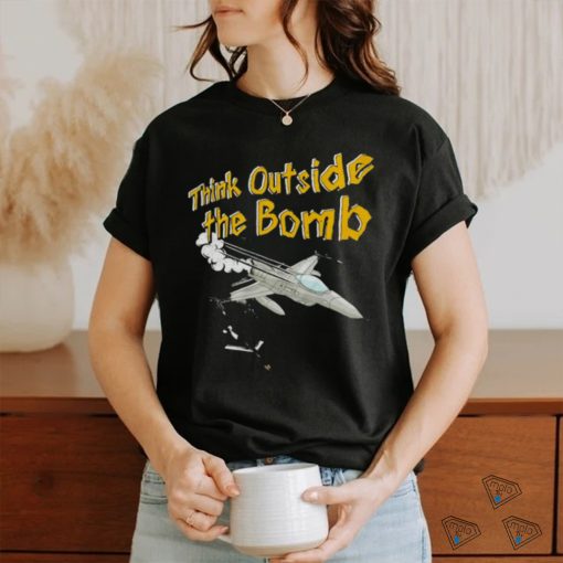 Think outside the bomb shirt