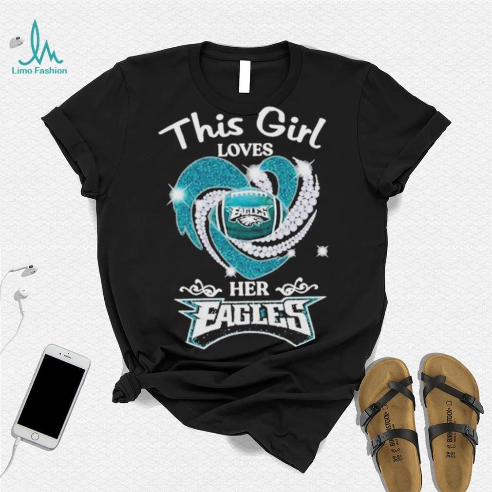 This Girl Loves Her Philadelphia Eagles Heart Diamond 2023 Shirt - Limotees