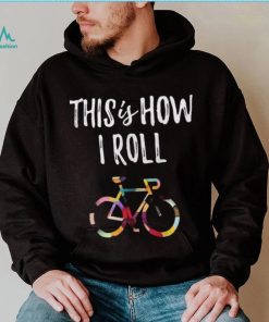 This How I Roll Biking Colorful Bicycle For Cyclist Shirt