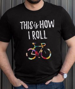 This How I Roll Biking Colorful Bicycle For Cyclist Shirt