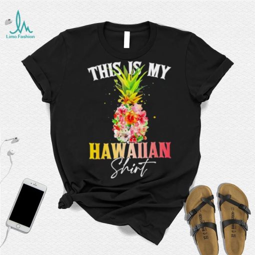 This Is My Hawaiian Pineapple shirt