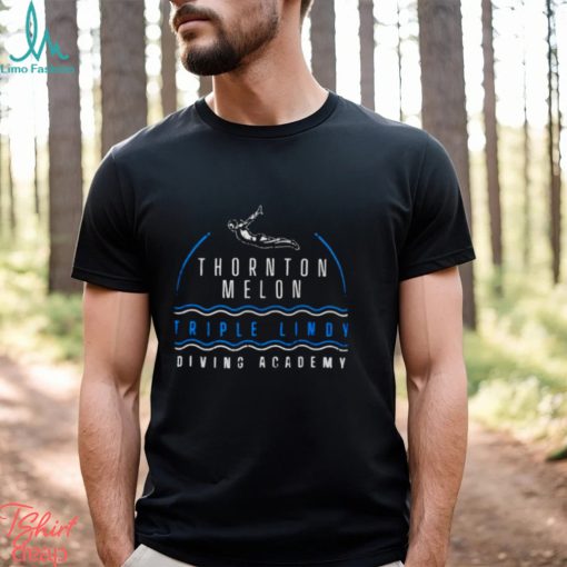 Thornton Melon Triple Lindy Diving Academy shirt