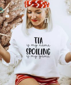 Tia Is My Name Spoiling Is My Game Funny Tia Pullover Hoodie