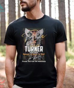 Tina Turner 1939 – 2023 Queen Of ‘n’ Roll Thank You For The Memories T Shirt