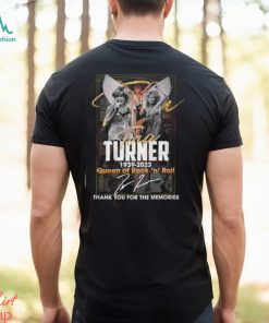 Tina Turner 1939 – 2023 Queen Of ‘n’ Roll Thank You For The Memories T Shirt