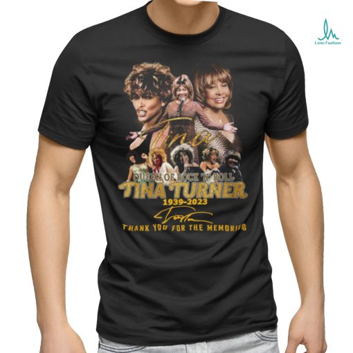 Tina Turner 1939 – 2023 thank you for the memories Queen Of Rock ‘N’ Roll signature shirt