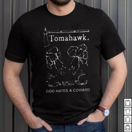 Tomahawk God Hates A Coward Tribute shirt