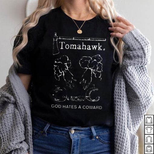 Tomahawk God Hates A Coward Tribute shirt