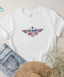 Top Gun Fireworks Director If I Run You Better Run Too 2023 shirt