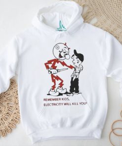 Top remember kids electricity will kill you 2023 shirt