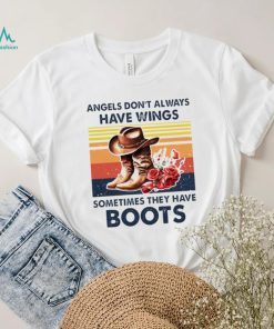 Top vintage angels don’t always have wings sometimes they have boots shirt