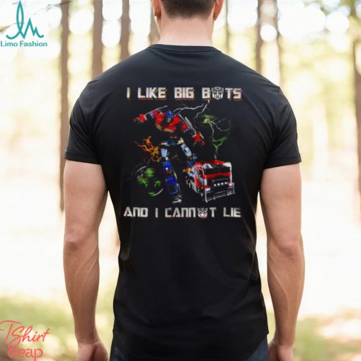 Transformers I Like Big Bots And I Cannot Lie shirt