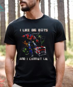 Transformers I Like Big Bots And I Cannot Lie shirt