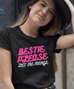 Trending Bestie Please Let Me Merge shirt