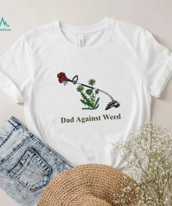 Trending Dads against weed shirt