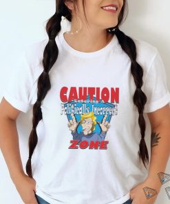 Trump CAUTION Entering A Politically Incorrect ZONE T Shirt