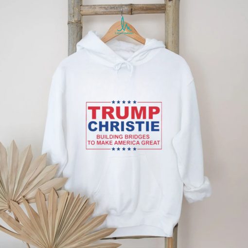 Trump Christie Building Bridges To Make America Great Shirt