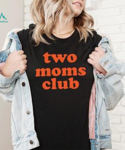 Two Moms Club Shirt