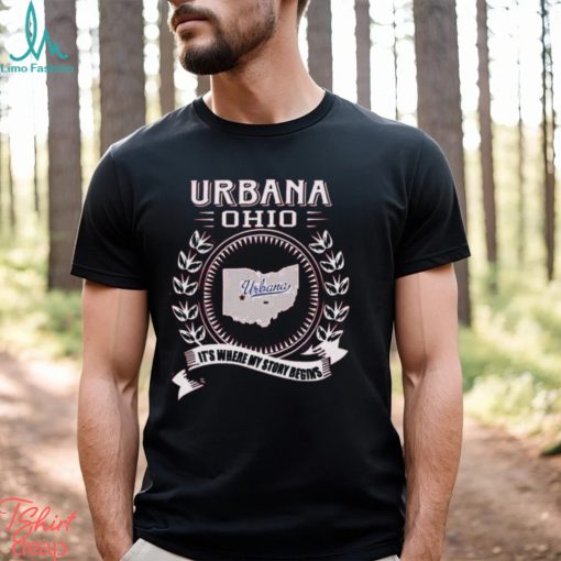 Urbana Ohio it’s where my story begins shirt