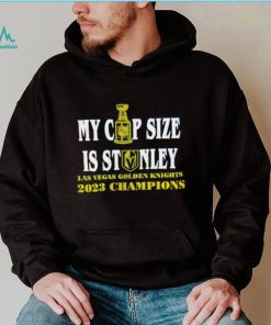 Vegas Golden Knights 2023 Champions my cup size is stanley shirt