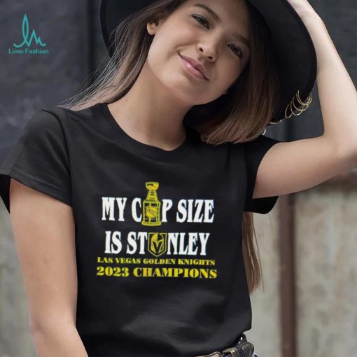 Vegas Golden Knights 2023 Champions my cup size is stanley shirt