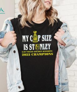 Vegas Golden Knights 2023 Champions my cup size is stanley shirt