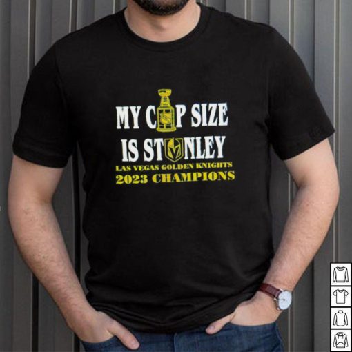 Vegas Golden Knights 2023 Champions my cup size is stanley shirt