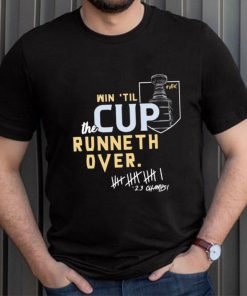 Vegas Golden Knights win ’til the cup runneth over shirt