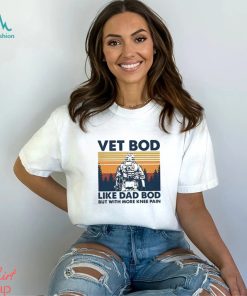 Vet BOD Like Dad BOD But with More Knee Pain Vintage T Shirt