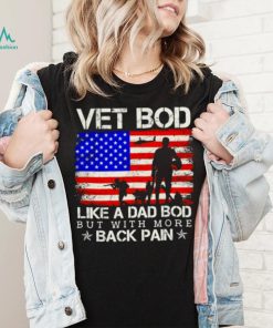 Vet Bod Like A Dad Bod But With More Back Pain Shirt