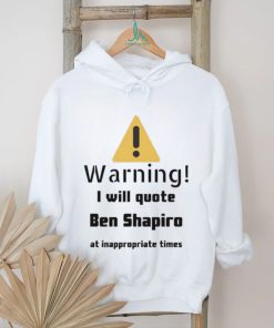Warning I Will Quote Ben Shapiro Shirt
