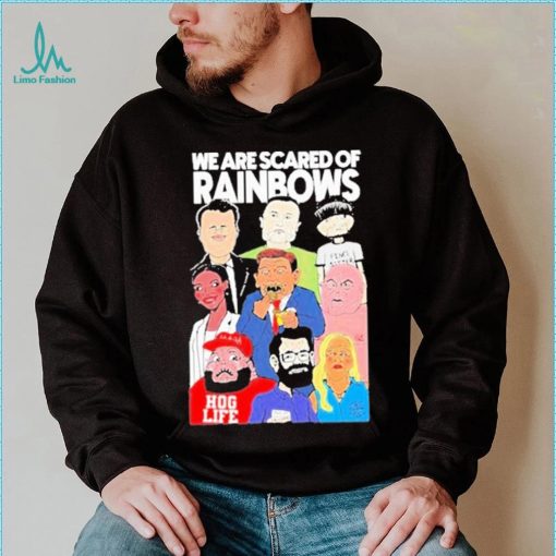 We Are Scared Of Rainbows Shirt