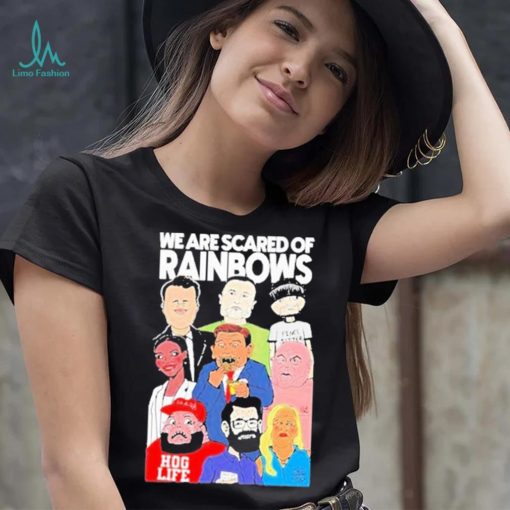 We Are Scared Of Rainbows Shirt