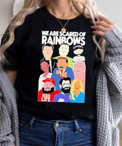 We Are Scared Of Rainbows Shirt