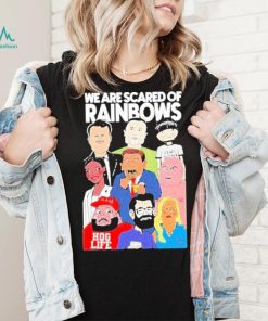 We Are Scared Of Rainbows Shirt