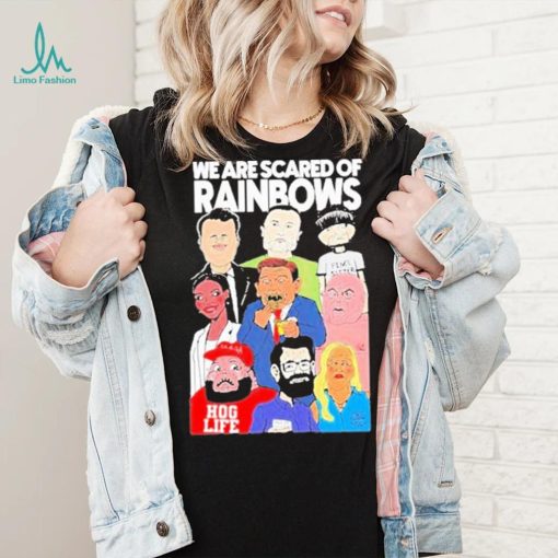 We Are Scared Of Rainbows Shirt