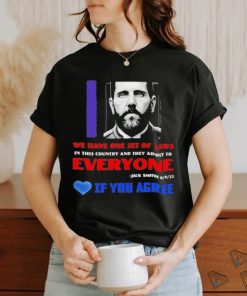 We Have One Set Of Laws In This Country And They Apply To Everyone Jack Smith If You Agree Shirt