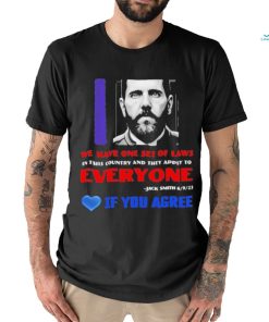 We Have One Set Of Laws In This Country And They Apply To Everyone Jack Smith If You Agree Shirt