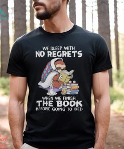 We Sleep With No Regrets When We Finish The Book