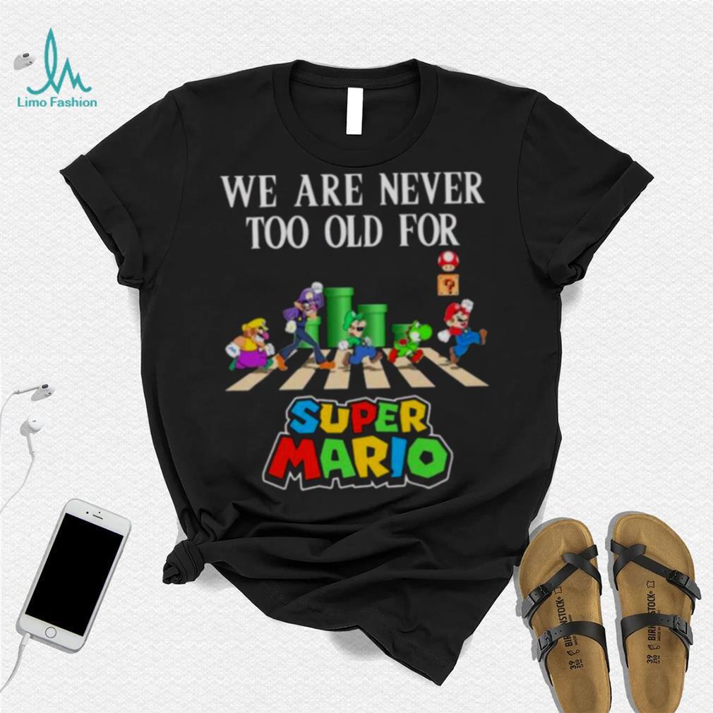 We are never too old for Super Mario abbey road 2023 shirt We are never too old for Super Mario abbey road 2023 shirt