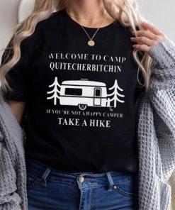 Welcome to camp quitcherbitchin camping meme shirt